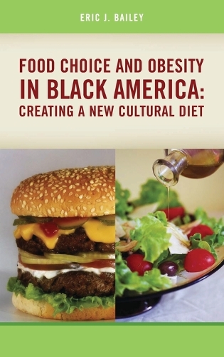 Food Choice and Obesity in Black America: Creating a New Cultural Diet (Hardback)