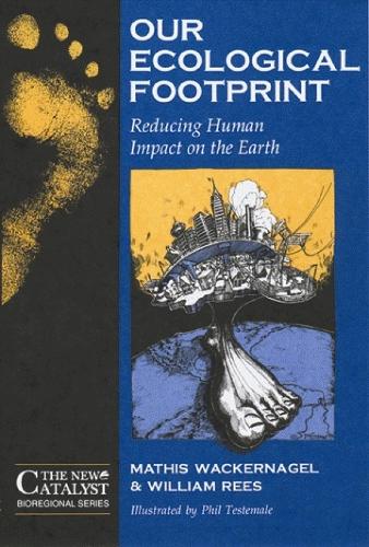 Our Ecological Footprint: Reducing Human Impact on the Earth - 'The New Catalyst' Bioregional Series (Paperback)
