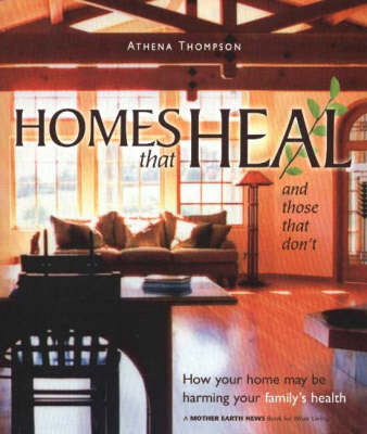 Homes That Heal (and those that don't): How Your Home Could be Harming Your Family's Health (Paperback)