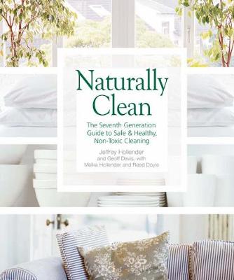 Naturally Clean: The Seventh Generation Guide to Safe & Healthy, Non-Toxic Cleaning (Paperback)
