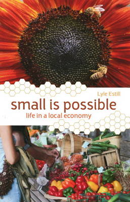 Small is Possible: Life in a Local Economy (Paperback)