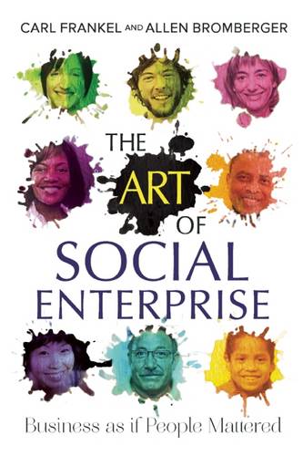 The Art of Social Enterprise: Business as if People Mattered (Paperback)