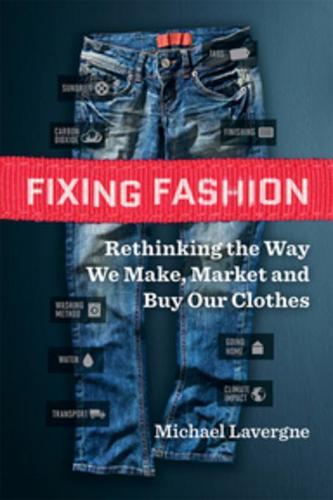 Fixing Fashion: Rethinking the Way We Make, Market and Buy Our Clothes (Paperback)