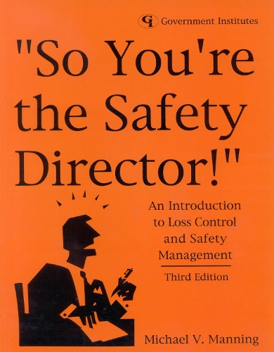 "So You're the Safety Director!": An Introduction to Loss Control and Safety Management (Paperback)