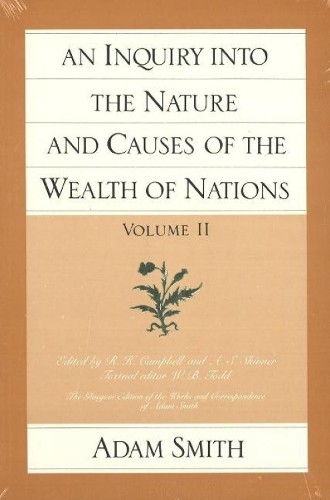 An Inquiry into the Nature and Causes of the Wealth of Nations: v. 2 (Paperback)