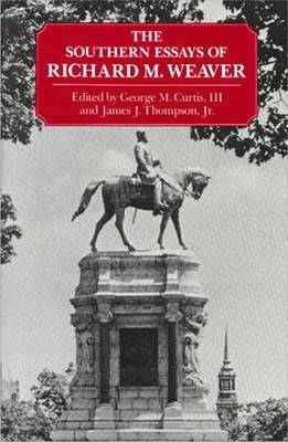 The Southern Essays of Richard M. Weaver (Hardback)