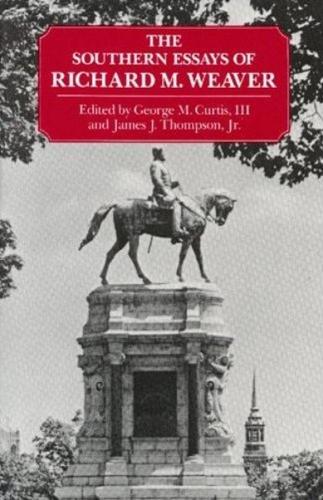 The Southern Essays of Richard M. Weaver (Paperback)