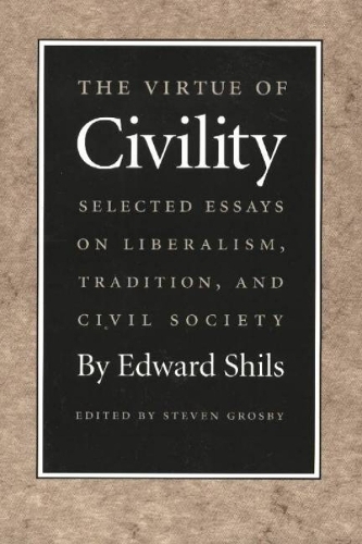 The Virtue of Civility: Selected Essays on Liberalism, Tradition, and Civil Society (Paperback)