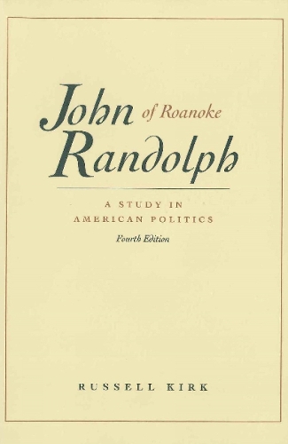 John Randolph of Roanoke: A Study in American Politics (Paperback)