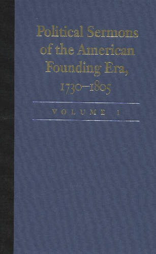 Political Sermons of the American Founding Era, 1730-1805: v. 1 (Hardback)