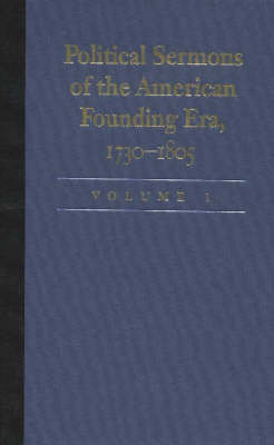 Political Sermons of the American Founding Era, 1730-1805: v. 1 (Paperback)