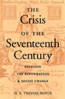Crisis of the Seventeenth Century: Religion, the Reformation, & Social Change (Hardback)