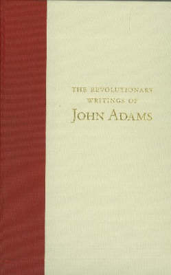 The Revolutionary Writings of John Adams (Hardback)
