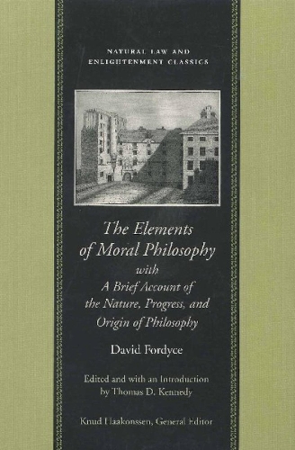 The Elements of Moral Philosophy: With a Brief Account of the Nature, Progress and Origin of Philosophy - Natural Law & Enlightenment Classics (Paperback)