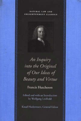 An Inquiry into the Original of Our Ideas of Beauty and Virtue (Hardback)
