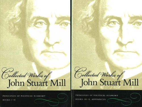 The Collected Works of John Stuart Mill, Volumes 2 & 3: Principles of Political Economy (Paperback)