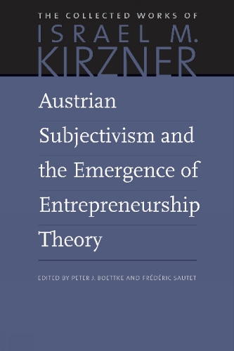 Austrian Subjectivism & the Emergence of Entrepreneurship Theory: Volume 5 (Paperback)