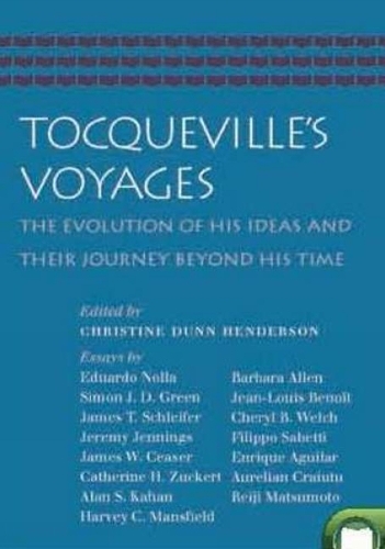 Tocqueville's Voyages: The Evolution of His Ideas and Their Journey Beyond His Time (Paperback)