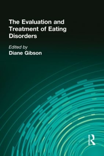 The Evaluation and Treatment of Eating Disorders (Hardback)