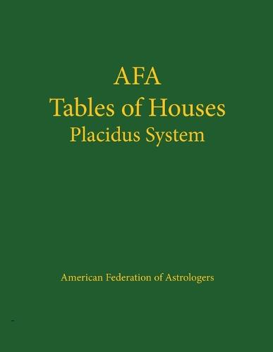 Afa Tables of Houses: Placidus System (Paperback)