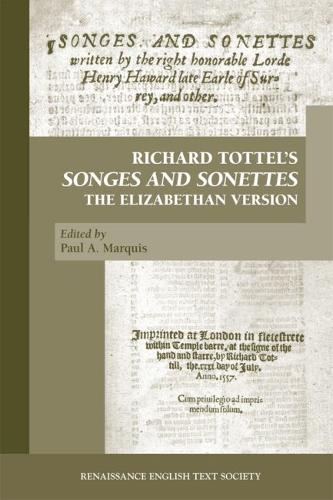 Richard Tottel's Songes and Sonettes: The Elizabethan Version - Renaissance English Text Society (Hardback)