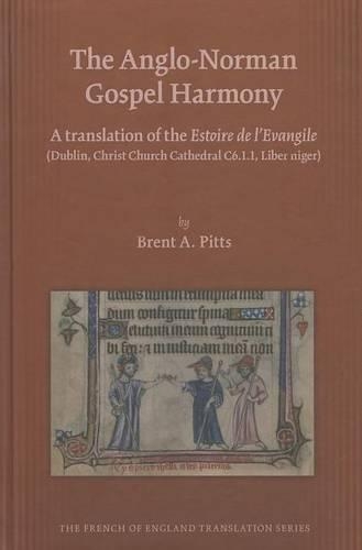 Anglo-Norman Gospel Harmony: A Translation of the Estoire de l'Evangile - Medieval and Renaissance Texts and Studies 453 (Hardback)