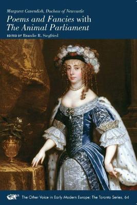 Margaret Cavendish, Duchess of Newcastle, Poems and Fancies with the Animal Parliament - Medieval & Renais Text Studies 536 (Paperback)
