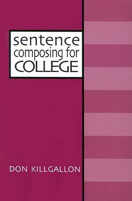 Sentence Composing for College: A Worktext on Sentence Variety and Maturity (Paperback)