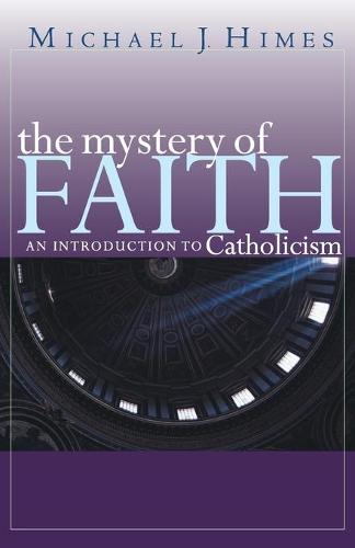 The Mystery of Faith: An Introduction to Catholicism (Paperback)