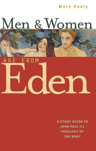 Men and Women are from Eden: A Study Guide to Pope John Paul II's Theology of the Body (Paperback)