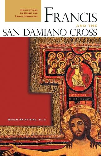 Francis and the San Damiano Cross: Meditations on the Spiritual Transformation (Paperback)