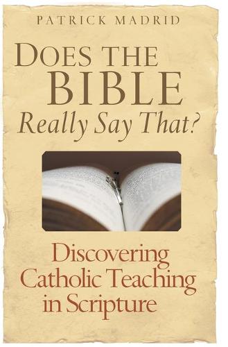 Does the Bible Really Say That?: Discovering Catholic Teaching Through Scripture (Paperback)