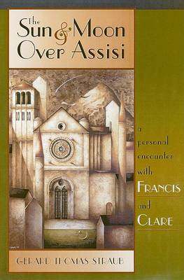 The Sun and Moon Over Assisi: A Personal Encounter with Francis and Clare (Paperback)