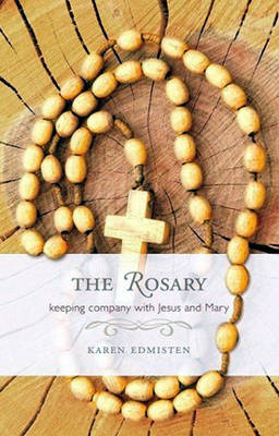 The Rosary: Keeping Company with Jesus and Mary (Paperback)