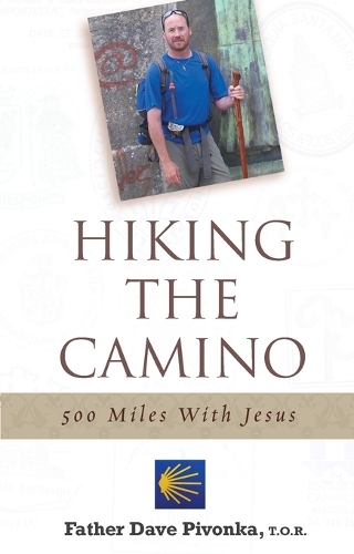 Hiking the Camino: 500 Miles with Jesus (Paperback)