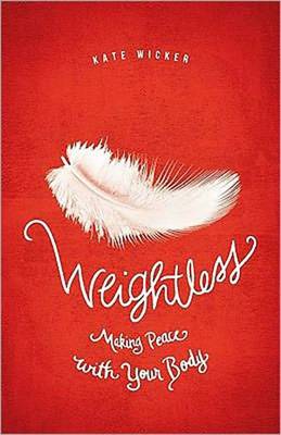 Weightless: Making Peace with Your Body (Paperback)
