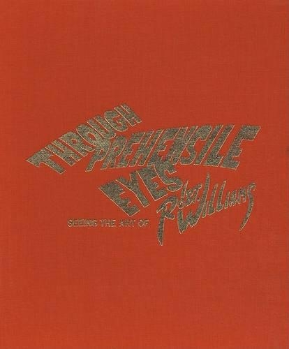Through Prehensile Eyes: Seeing the Art of Robt. Williams (Hardback)