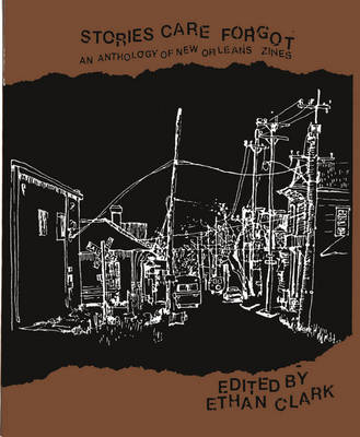 Stories That Care Forgot: An Anthology of New Orleans Zines (Paperback)
