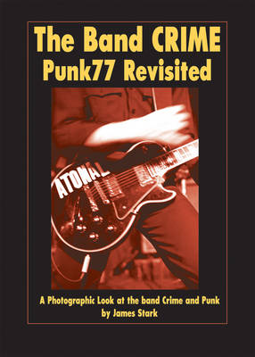 The Band Crime: Punk77 Revisited (Paperback)