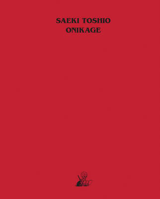 Onikage: The Art of Toshio Saeki (Hardback)