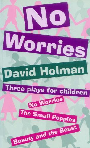 No Worries: Three Plays for Children: No Worries; The Small Poppies; and Beauty and the Beast (Paperback)
