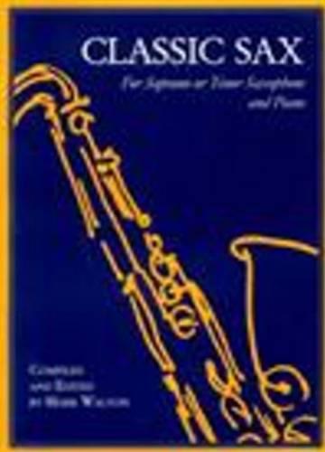 Classic Sax For Soprano or Tenor Saxophone and Piano (Paperback)