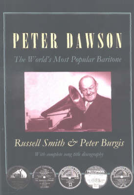 Peter Dawson: The World's Most Popular Baritone (Paperback)