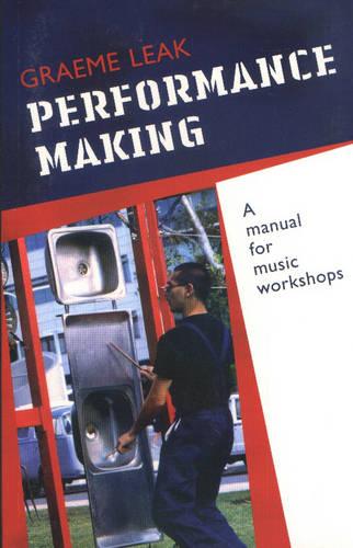 Performance Making: a Manual for Music Workshops (Paperback)