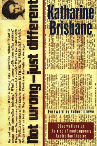 Not Wrong, Just Different: Observations on the Rise of Contemporary Australian Theatre (Hardback)