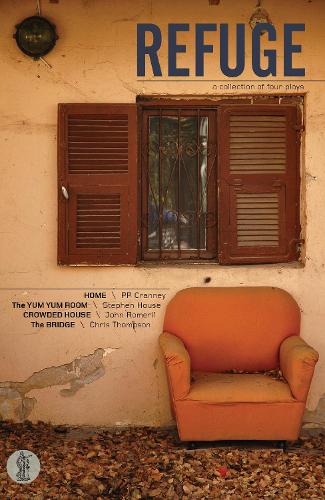 Refuge: A Collection of Four Plays -- Home, The Bridge, The Yum Yum Room & Crowded (Paperback)