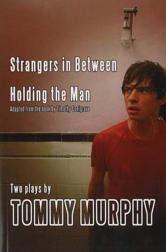 Holding the Man and Strangers in Between (Paperback)