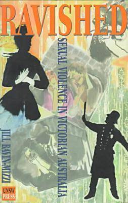 Ravished: Sexual Violence in Victorian Australia - Modern history series (Paperback)