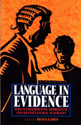 Language in Evidence: Issues Confronting Aboriginal and Multicultural Australia (Paperback)