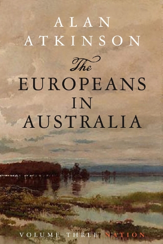 The The Europeans in Australia: The Europeans in Australia Nation Volume 3 (Paperback)
